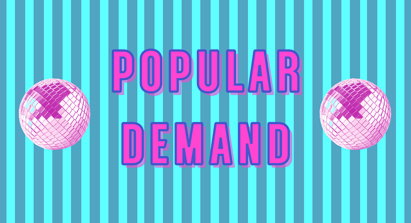 POPULAR DEMAND