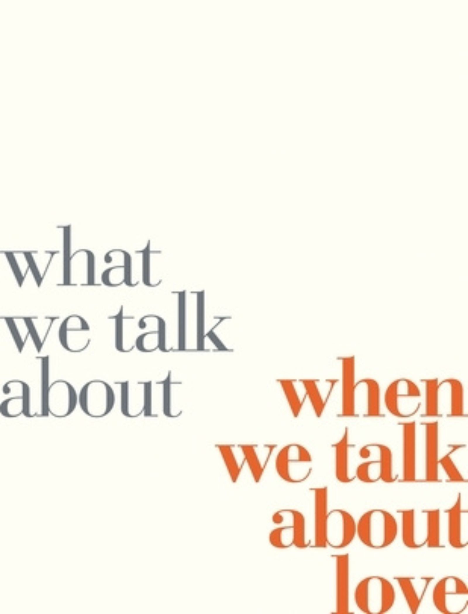 what we talk about when we talk about love