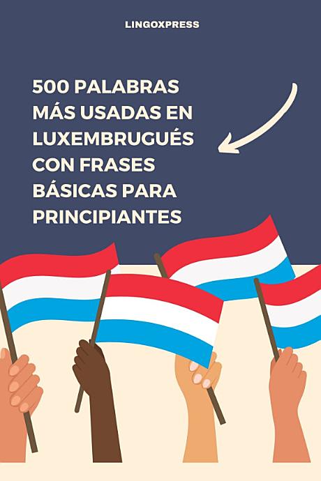 500 Palabras Más Usadas en Luxembrugués con Frases Básicas para Principiantes