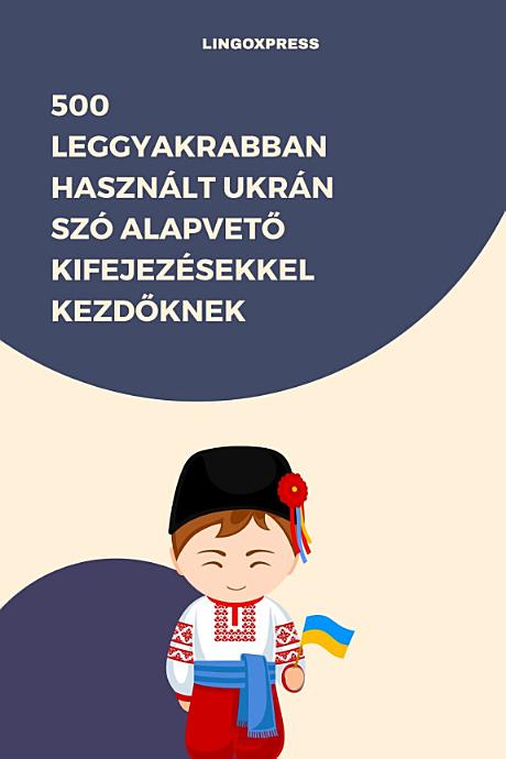 500 Leggyakrabban Használt Ukrán Szó Alapvető Kifejezésekkel Kezdőknek
