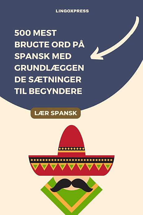 500 Mest Brugte Ord på Spansk med Grundlæggende Sætninger til Begyndere