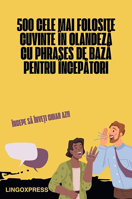 500 Cele Mai Folosite Cuvinte în Olandeză cu Phrases de Bază pentru Începători