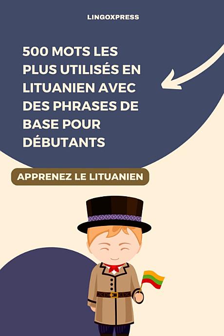 500 Mots les Plus Utilisés en Lituanien avec des Phrases de Base pour Débutants