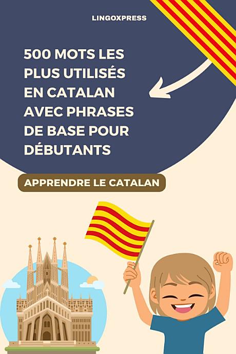 500 Mots les Plus Utilisés en Catalan Avec Phrases de Base pour Débutants