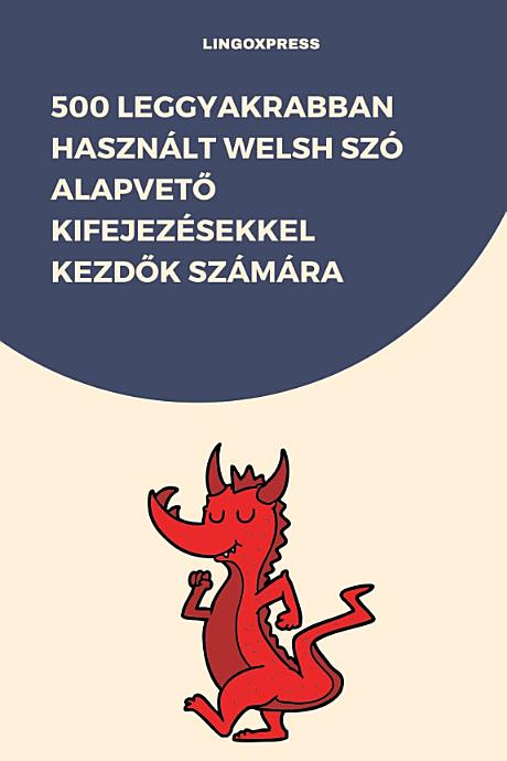 500 Leggyakrabban Használt Welsh Szó Alapvető Kifejezésekkel Kezdők Számára