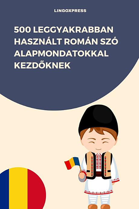 500 Leggyakrabban Használt Román Szó Alapmondatokkal Kezdőknek