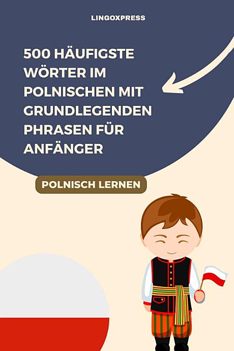 500 Häufigste Wörter im Polnischen mit Grundlegenden Phrasen für Anfänger