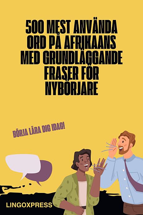 500 Mest Använda Ord på Afrikaans med Grundläggande Fraser för Nybörjare