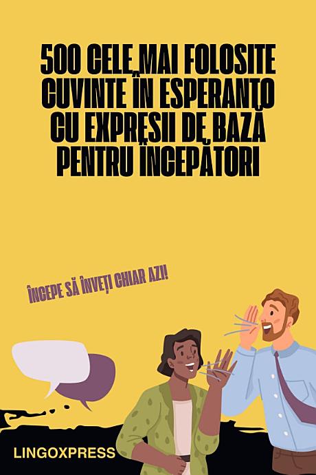 500 Cele Mai Folosite Cuvinte în Esperanto cu Expresii de Bază pentru Începători