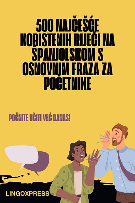 500 Najčešće Koristenih Riječi na Španjolskom s Osnovnim Fraza za Početnike