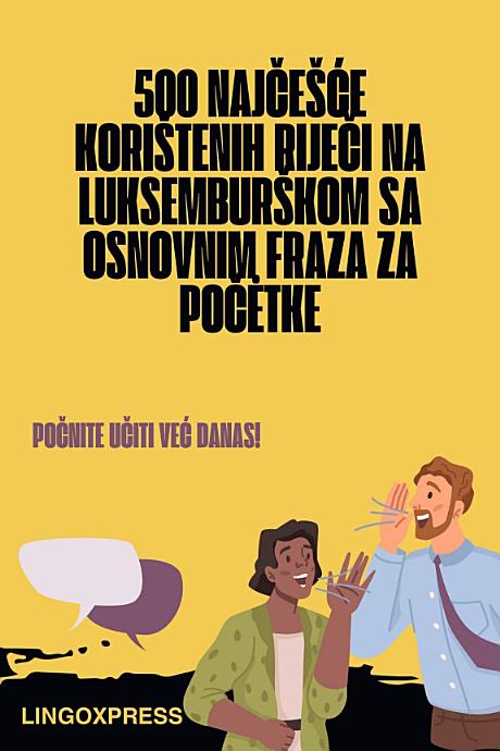 500 Najčešće Korištenih Riječi na Luksemburškom sa Osnovnim Fraza za Počėtke