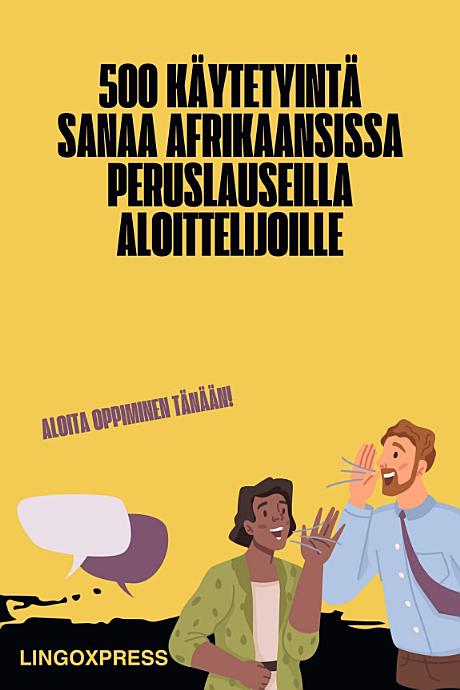 500 Käytetyintä Sanaa Afrikaansissa Peruslauseilla Aloittelijoille