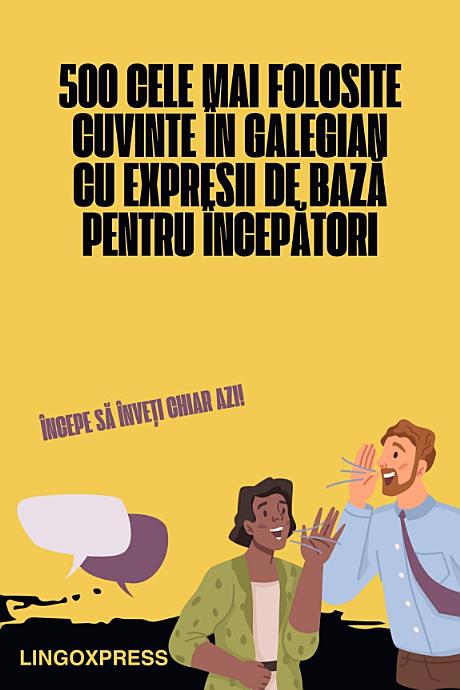 500 Cele Mai Folosite Cuvinte în Galegian cu Expresii de Bază pentru Începători