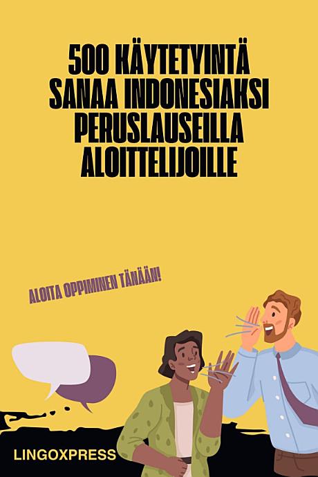500 Käytetyintä Sanaa Indonesiaksi Peruslauseilla Aloittelijoille