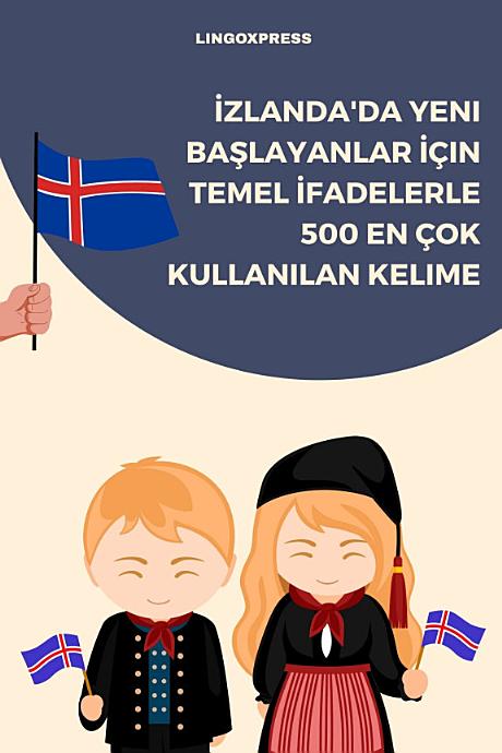 İzlanda'da Yeni Başlayanlar İçin Temel İfadelerle 500 En Çok Kullanılan Kelime