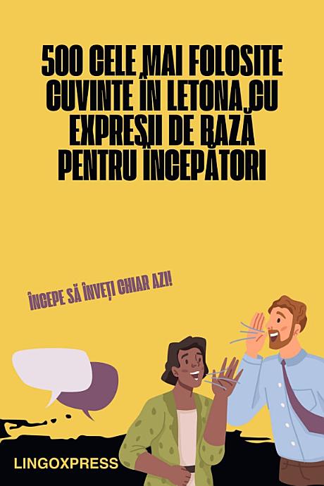 500 Cele Mai Folosite Cuvinte în Letona cu Expresii de Bază pentru Începători
