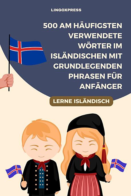 500 am häufigsten verwendete Wörter im Isländischen mit grundlegenden Phrasen für Anfänger