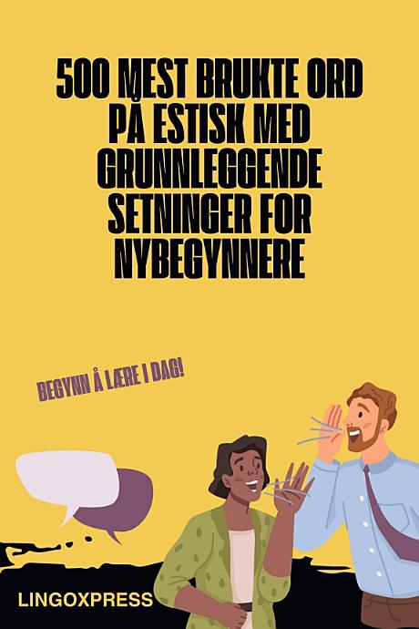 500 Mest Brukte Ord på Estisk Med Grunnleggende Setninger for Nybegynnere