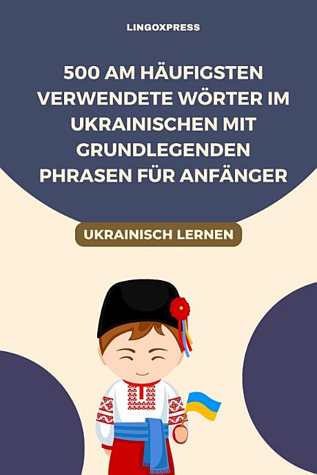 500 Am häufigsten verwendete Wörter im Ukrainischen mit grundlegenden Phrasen für Anfänger