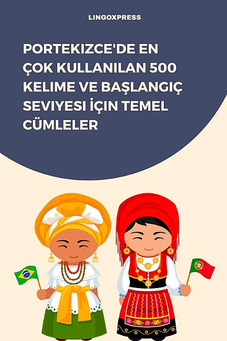 Portekizce'de En Çok Kullanılan 500 Kelime ve Başlangıç Seviyesi İçin Temel Cümleler