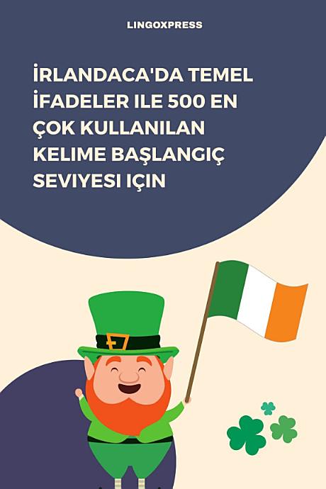 İrlandaca'da Temel İfadeler ile 500 En Çok Kullanılan Kelime Başlangıç Seviyesi için