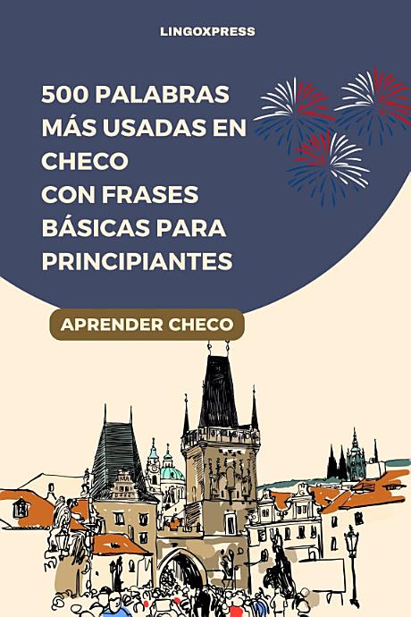 500 Palabras Más Usadas en Checo Con Frases Básicas para Principiantes