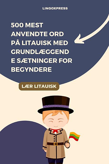 500 Mest Anvendte Ord på Litauisk Med Grundlæggende Sætninger for Begyndere