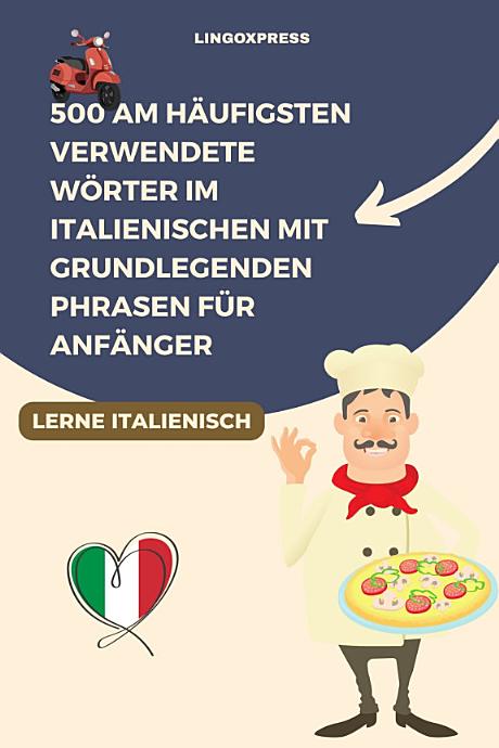 500 Am häufigsten verwendete Wörter im Italienischen mit grundlegenden Phrasen für Anfänger
