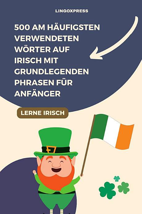 500 am häufigsten verwendeten Wörter auf Irisch mit grundlegenden Phrasen für Anfänger