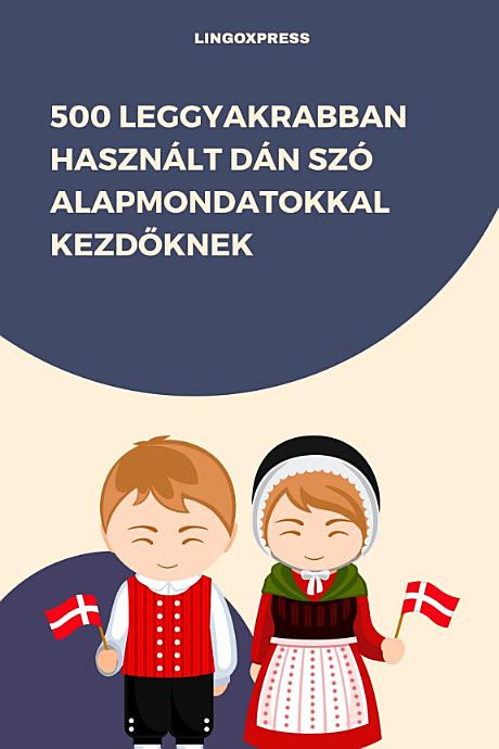 500 Leggyakrabban Használt Dán Szó Alapmondatokkal Kezdőknek