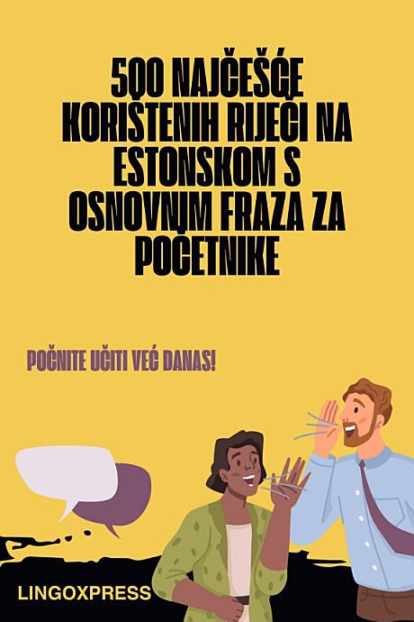 500 Najčešće Korištenih Riječi na Estonskom s Osnovnim Fraza za Početnike