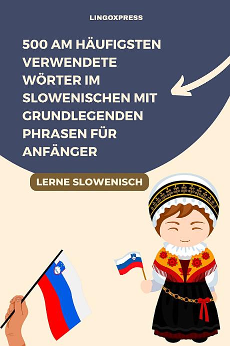 500 am häufigsten verwendete Wörter im Slowenischen mit grundlegenden Phrasen für Anfänger