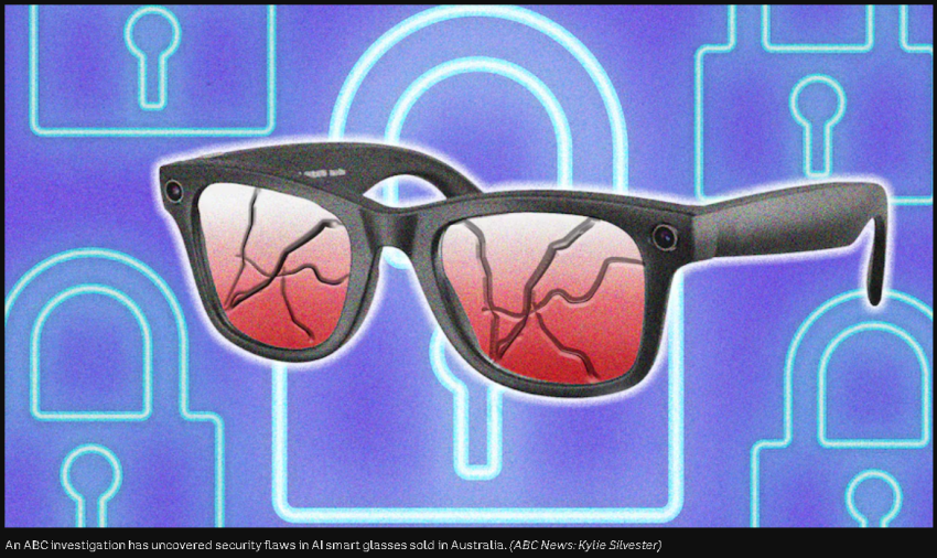 Ultra-cheap smart glasses leaving Australians' personal data exposed to hackers