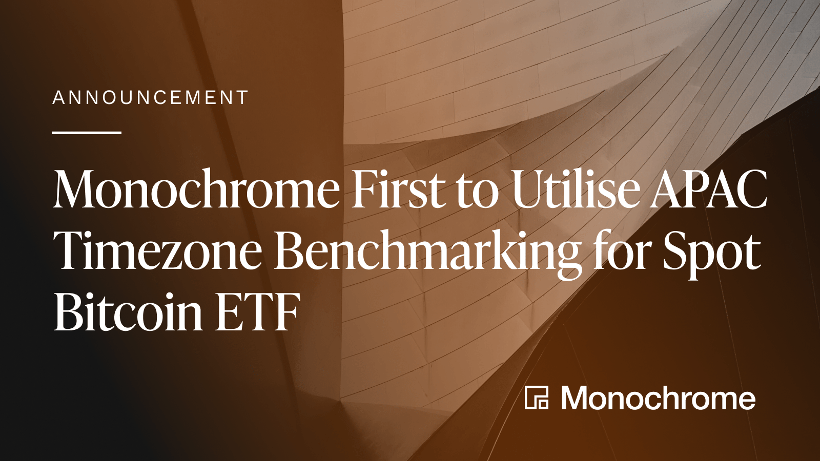 Monochrome First to Utilise APAC Timezone Benchmarking for Spot Bitcoin ETF  | Monochrome News
