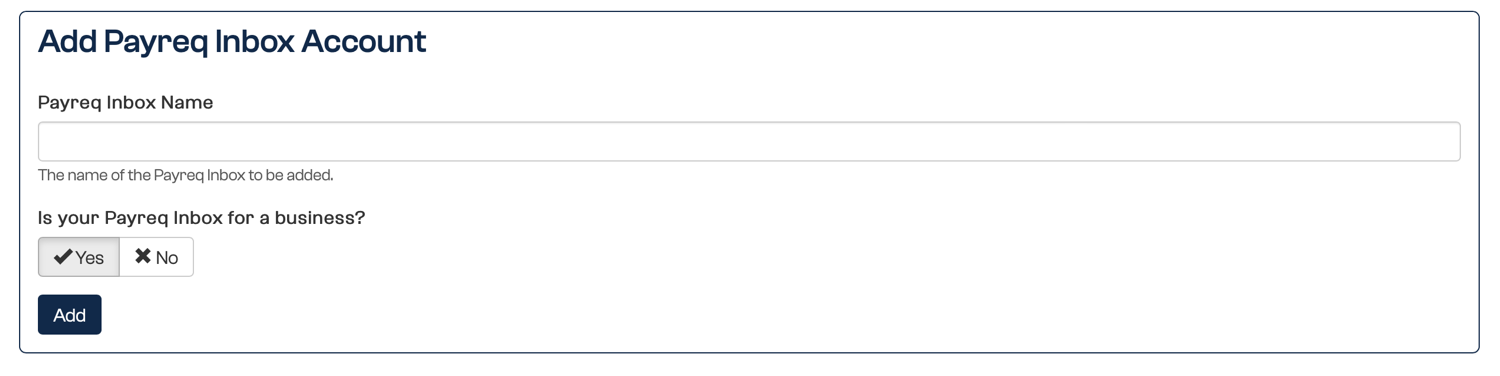 The Add Payreq Inbox Account form with the Payreq Inbox Name field, the business Yes and No options and the Add button