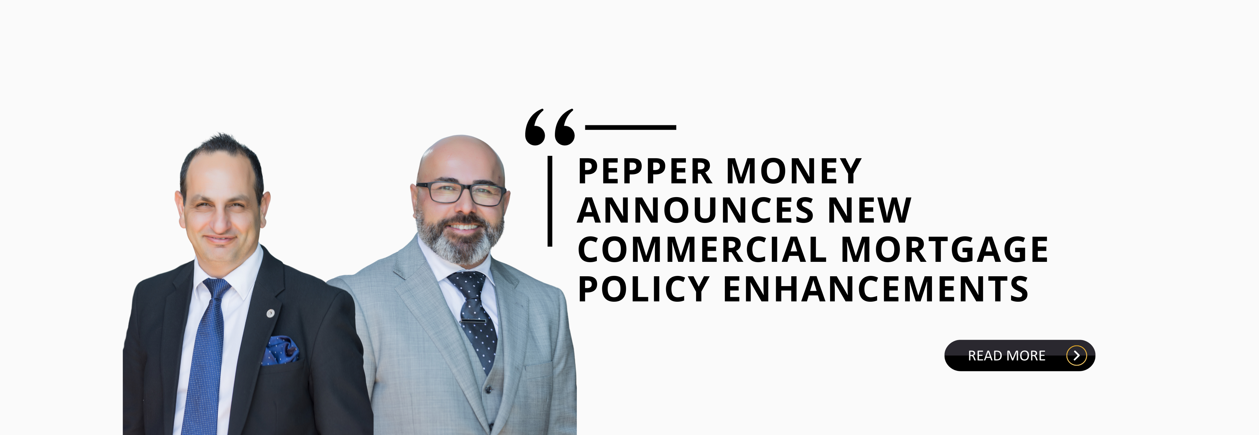 PEPPER MONEY ANNOUNCES NEW COMMERCIAL MORTGAGE POLICY ENHANCEMENTS