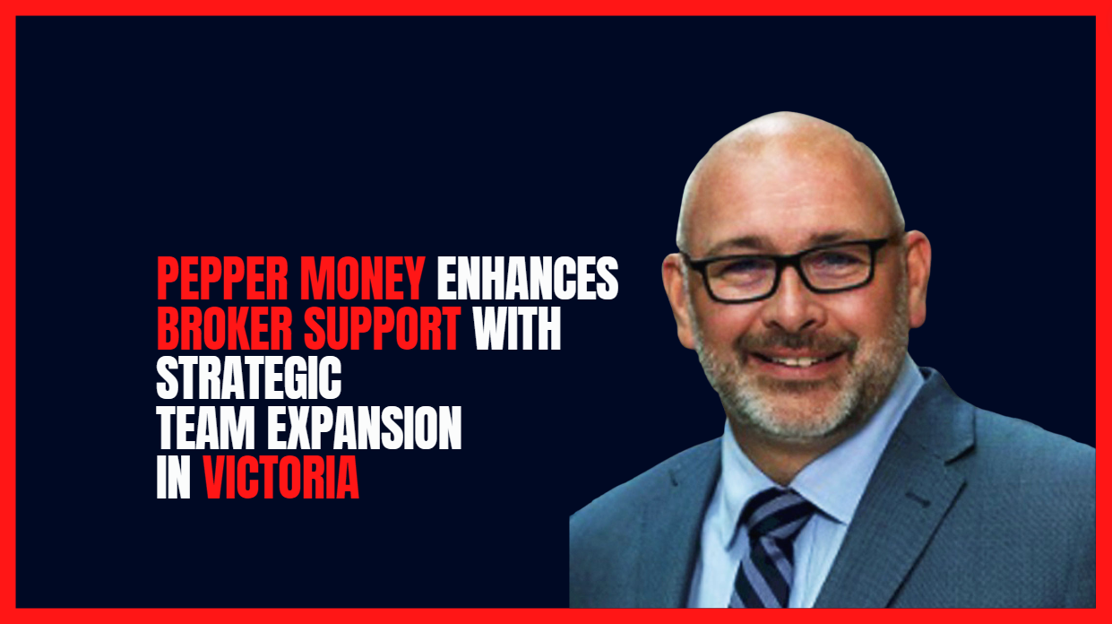 Pepper Asset Pepper Money enhances Broker Support with strategic team expansion in ...