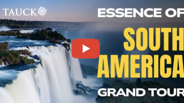 Tauck’s Essence of South America Grand Tour