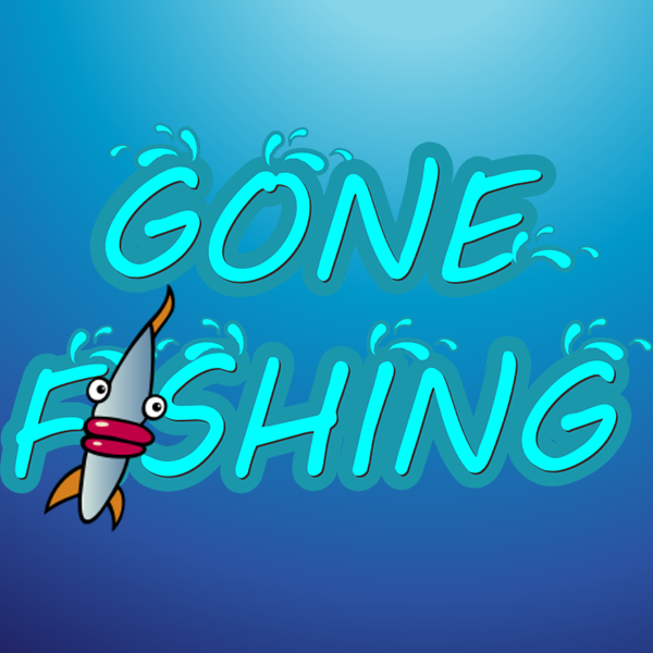 Gone Fishing