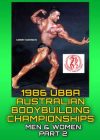 1986 UBBA Australian Bodybuilding Championships: Part 1