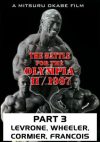 Battle for the Olympia 19097 Part 3: Levrone, Wheeler, Cormier, Francois