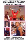 2002 Arnold Classic: Men at the Expo & The Arnold Strongman Challenge