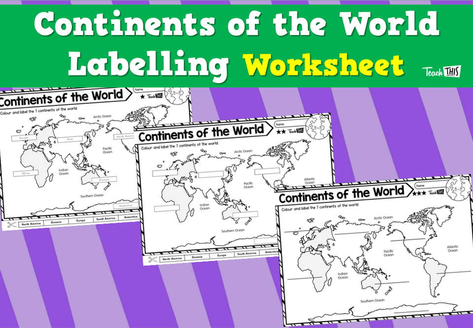 Continents of the World Labelling Worksheet