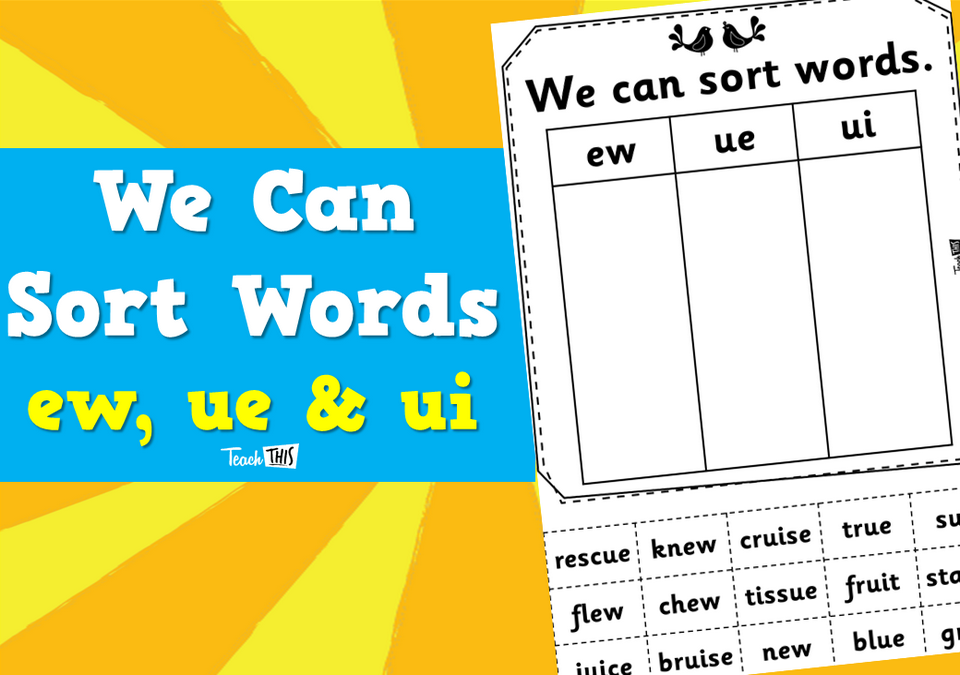 We Can Sort Words - ew, ue & ui
