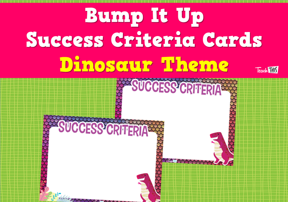 Bump It Up Success Criteria Cards - Dinosaur Theme
