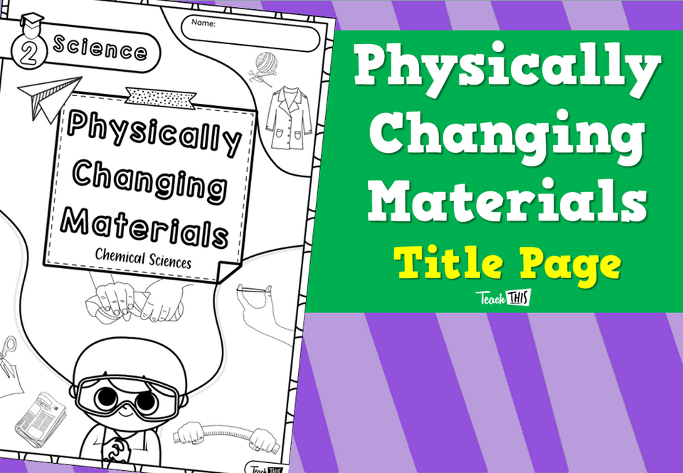 Physically Changing Materials - Title Page