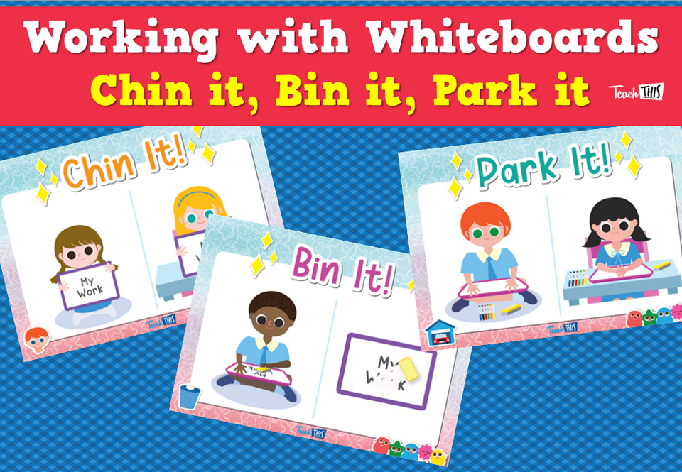 Working with Whiteboards – Chin it, Bin it, Park it