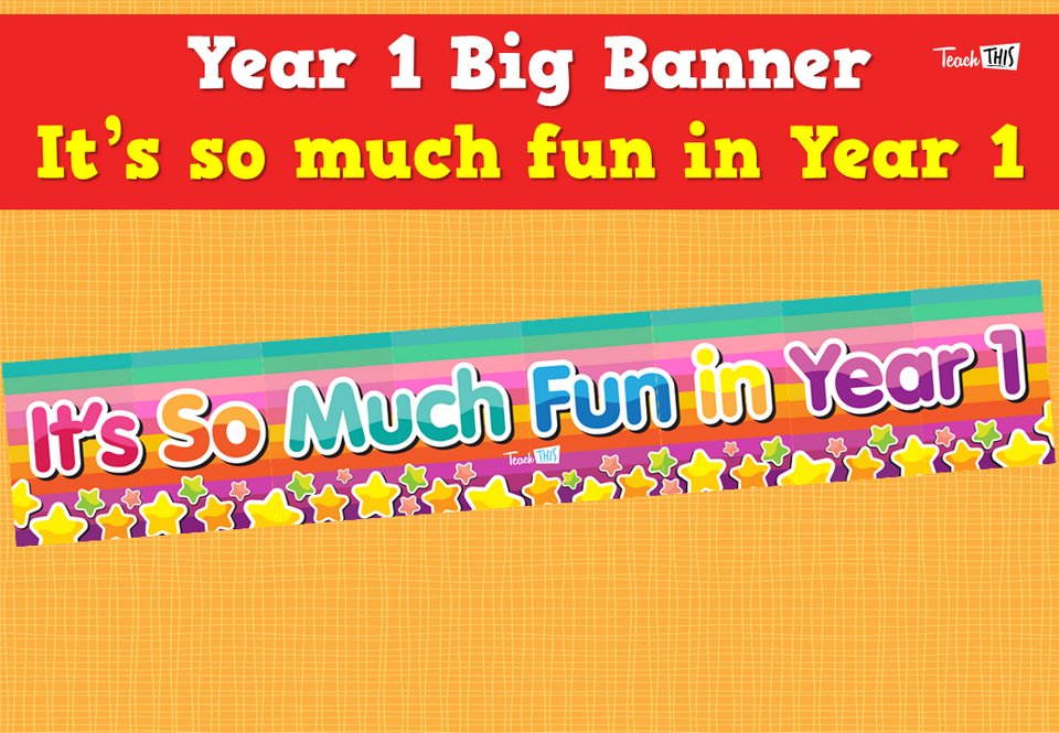 Year 1 Big Banner - It’s so much fun in Year 1