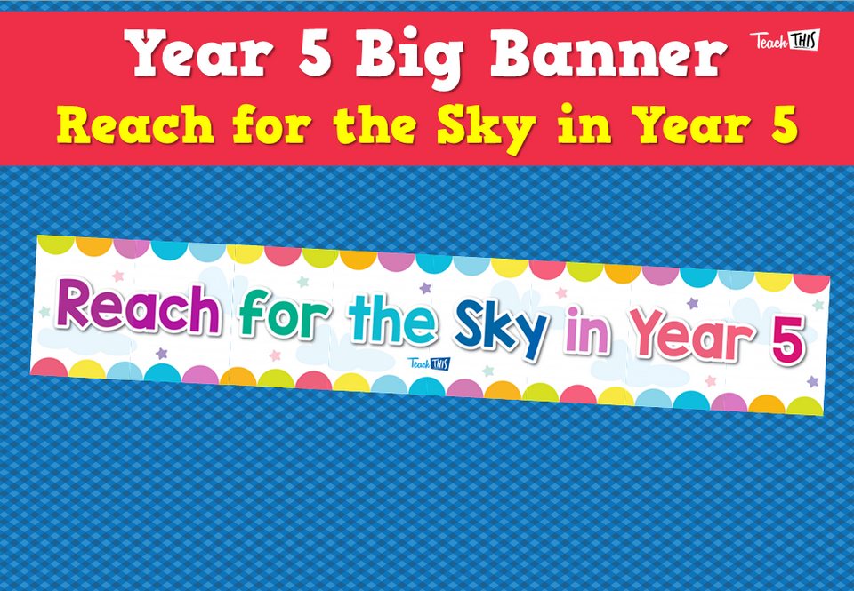Year 5 Big Banner - Reach for the Sky in Year 5