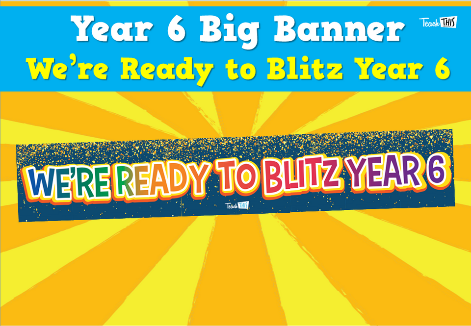 Year 6 Big Banner - We're Ready to Blitz Year 6